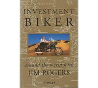 Investment Biker: Around the World with Jim Rogers