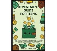 Investment Guide for Teens: The 'Lunch Money Leverage' System: The Essential Crash Course for Teens Ready to Master Stocks, Funds, and Savings: 2 (Investment and Career Guides for Teens)