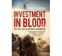 Investment in Blood: The True Cost of Britain's Afghan War