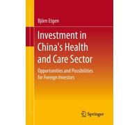 Investment in China's Health and Care Sector : Opportunities and Possibilities for Foreign Investors