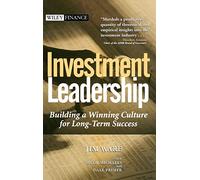 Investment Leadership: Building a Winning Culture for Long-Term Success: 203 (Wiley Finance)