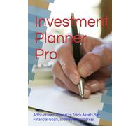 Investment Planner Pro: A Structured Journal to Track Assets, Set Financial Goals, and Review Progress.