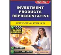 Investment Products Representative Certification Exam Prep: 1,000 Exam-Style Questions with Detailed Rationales on Annuities, Life Insurance, and Retirement Planning