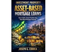 Investment Property Asset-Based Mortgage Loans: How to Build a Rental Portfolio Using Asset-Based Mortgage Financing (5)