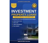 Investment Property Loans: How to Finance Rentals With Conventional, DSCR, Portfolio, and Commercial Loans, With Down Payments, Credit Rules, and Real ... Investors (The Property Playbook for Buyers)