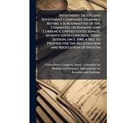 Investment Trusts and Investment Companies: Hearings Before a Subcommittee of the Committee on Banking and Currency, United States Senate, ... the Registration and Regulation of Investm