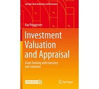 Investment Valuation and Appraisal: Exam Training with Exercises and Solutions (Springer Texts in Business and Economics)