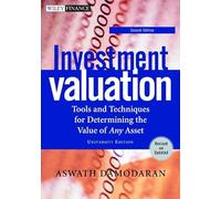 Investment Valuation: Tools and Techniques for Determining the Value of Any Asset