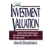 Investment Valuation: Tools and Techniques for Determining the Value of Any Asset