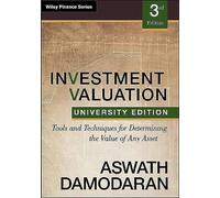 Investment Valuation: Tools and Techniques for Determining the Value of any Asset, University Edition (3rd edition)