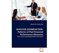 INVESTOR OVERREACTION: Patterns of Past Financial Performance Measures: How investor psychology affects asset prices