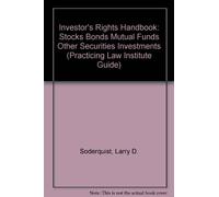 Investor's Rights Handbook: Stocks Bonds Mutual Funds Other Securities Investments (Practicing Law Institute Guide)