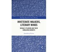 Inveterate Walkers, Literary Minds : Bengal’s Pilgrims and Their Himalayan Journeys