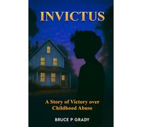 Invictus: A story of victory over childhood abuse