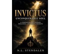 Invictus: Unconquerable Soul: A Companion for Courage, Resilience, and Inner Strength