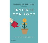 Invierte con poco: Haz que tu dinero crezca (No Ficción)