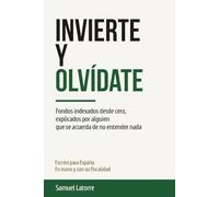 INVIERTE Y OLVÍDATE: Fondos indexados desde cero, explicados por alguien que se acuerda de no entender nada