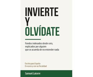 INVIERTE Y OLVÍDATE: Fondos indexados desde cero, explicados por alguien que se acuerda de no entender nada
