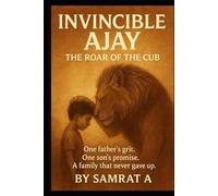 INVINCIBLE AJAY - THE ROAR OF THE CUB: One father's grit. One son's promise. A family that never gave up.