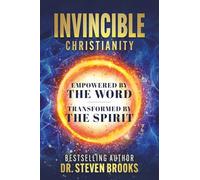 Invincible Christianity: Empowered by the Word, Transformed by the Spirit