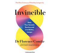 Invincible : Defy Your Genetic Destiny to Live Better, Longer