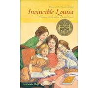 Invincible Louisa: The Story of the Author of Little Women