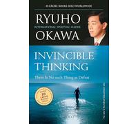 Invincible Thinking: There is No Such Thing as Defeat