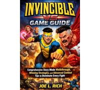 Invincible VS Game Guide: Comprehensive Story Mode Walkthrough, Winning Strategies, and Advanced Combat Tips to Dominate Every Fight