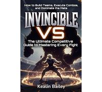 Invincible VS: The Ultimate Competitive Guide to Mastering Every Fight: How to Build Teams, Execute Combos, and Dominate the Meta