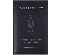Invisibility: Mastering the Art of Vanishing