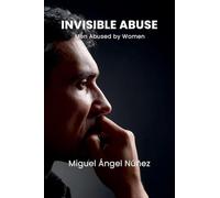 Invisible Abuse: Men Abused by Women