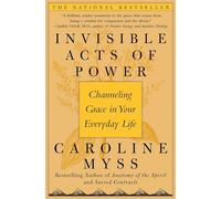 Invisible Acts of Power: Channeling Grace in Your Everyday Life