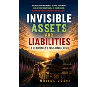 INVISIBLE ASSETS AND LIABILITIES: A Retirement Resilience Book