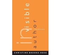 Invisible Author: Last Essays (Theory Interpretation Narrativ)