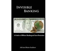 Invisible Banking: A Guide to Protecting Your Wealth