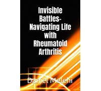 Invisible Battles- Navigating Life with Rheumatoid Arthritis