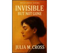 Invisible But Not Gone (Brief Books Series)