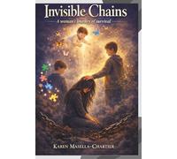 Invisible Chains: A woman's journey of survival