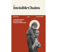 Invisible Chains: Contemporary Slavery and Forced Migration (IHRAM Literary Magazine)