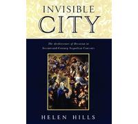 Invisible City: The Architecture of Devotion in Seventeenth Century Neapolitan Convents