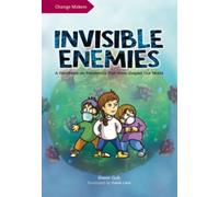 Invisible Enemies: A Handbook on Pandemics That Have Shaped Our World (Change Makers)