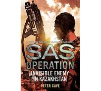 Invisible Enemy in Kazakhstan (SAS Operation)