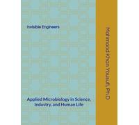 Invisible Engineers: Applied Microbiology in Science, Industry, and Human Life