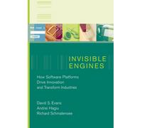 Invisible Engines : How Software Platforms Drive Innovation and Transform Industries