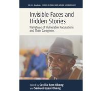 Invisible Faces and Hidden Stories : Narratives of Vulnerable Populations and Their Caregivers