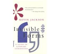 Invisible Forms: A Guide to Literary Curiosities