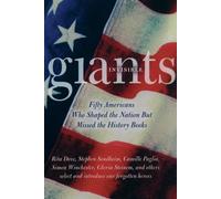 Invisible Giants: Fifty Americans Who Shaped the Nation but Missed the History Books