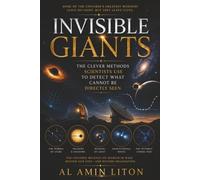 Invisible Giants: The Clever Methods Scientists Use to Detect What Cannot Be Directly Seen