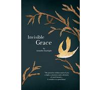 Invisible Grace: "We perceive within each of you, a light, a mystery and a divinity of such beauty...It renders us speechless."