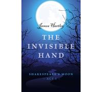 Invisible Hand, The - Shakespeare`s Moon, Act I